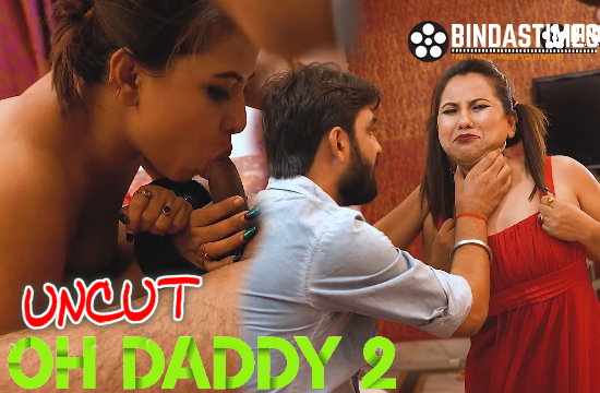 18+ Oh Daddy 2 (2021) UNCUT Hindi Hot Short Film