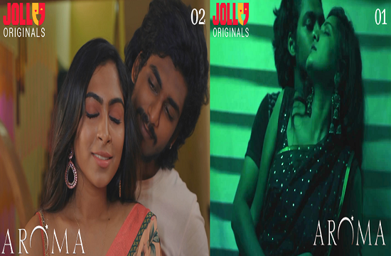 18+ Aroma E01 To 02 (2021) Tamil Hot Web series Jollu