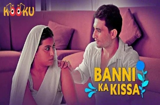 Banni Ka Kissa S01E03 (2021) Hindi Hot Web Series KooKu