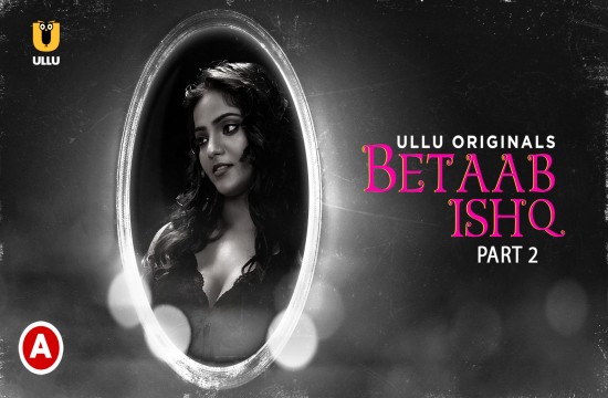 Betaab Ishq P02 (2023) Hindi Hot Web Series