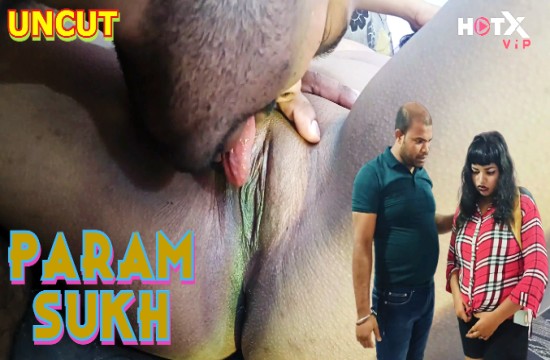 Param Sukh (2023) Uncut Hindi Short Film HotX