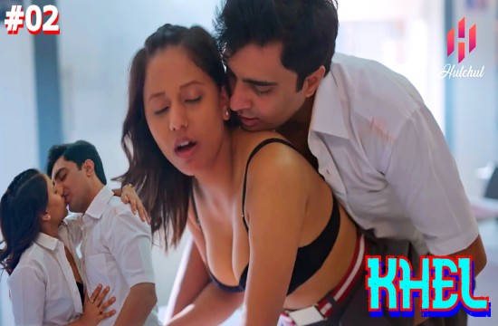 Khel S01E02 (2023) Hindi Hot Web Series Hulchul