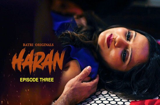 Haran S01E03 (2024) Hindi Hot Web Series Ratri