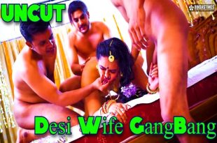 Desi Wife GangBang (2024) Uncut Hindi Short Film BindasTimes