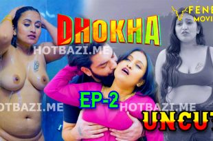 Dhokha S01E02 (2024) Hindi Hot Web Series Feneo