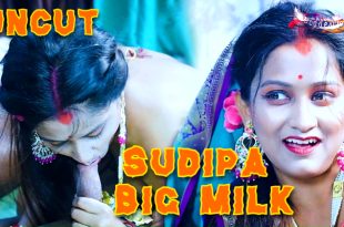 Sudipa Big Milk (2024) Hot Hindi Short Film GoddesMahi