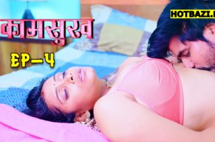 Kaam Sukh S01E04 2025 Hindi Hot Web Series Lookentertainment