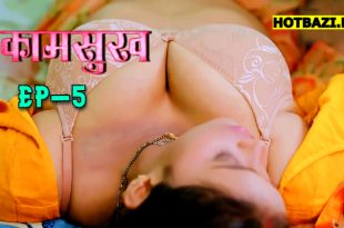 Kaam Sukh S01E05 2025 Hindi Hot Web Series Lookentertainment