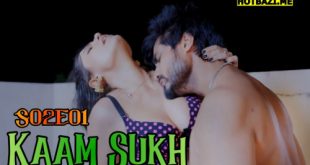 Kaam Sukh S02E01 2025 Hindi Hot Web Series Lookentertainment