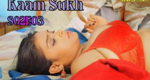 Kaam Sukh S02E03 2025 Hindi Hot Web Series Lookentertainment