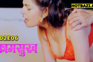 Kaam Sukh S02E06 (2025) Hindi Hot Web Series Lookentertainment