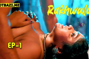 Rakhwala S01E01 (2025) Hindi Hot Web Series Hulchul