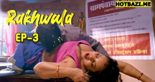 Rakhwala S01E03 (2025) Hindi Hot Web Series Hulchul